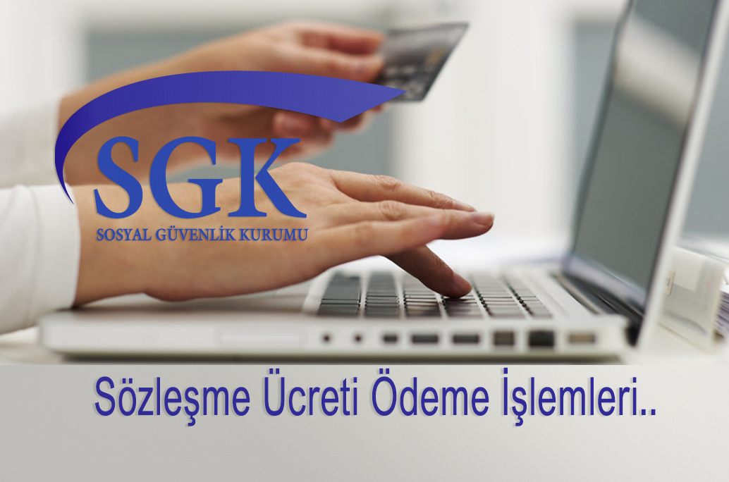 SGK ''Sözleşme Ücreti'' Ödeme İşlemleri Hk.