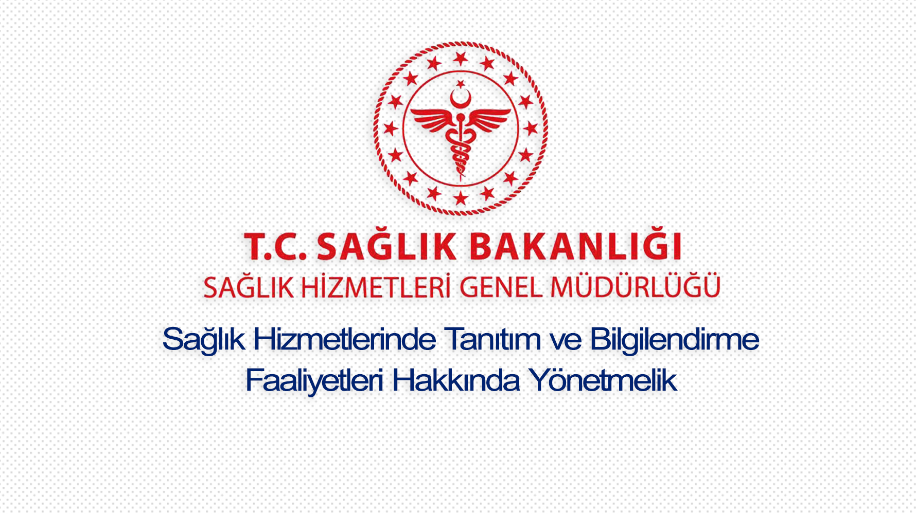 Sağlık Hizmetlerinde Tanıtım ve Bilgilendirme Faaliyetleri Hakkında Yönetmelik