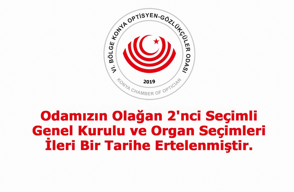 Odamızın Olağan 2'nci Seçimli Genel Kurulu ve Organ Seçimleri İleri Bir Tarihe Ertelenmiştir.