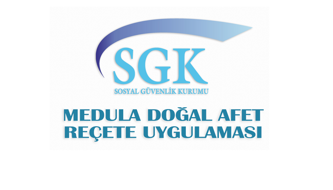 Medula Doğal Afet Reçete Uygulaması