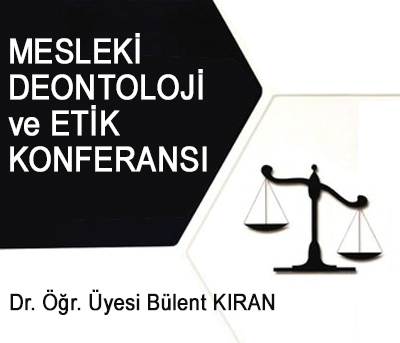 Meslek Etiği ve Deontoloji Konferansı