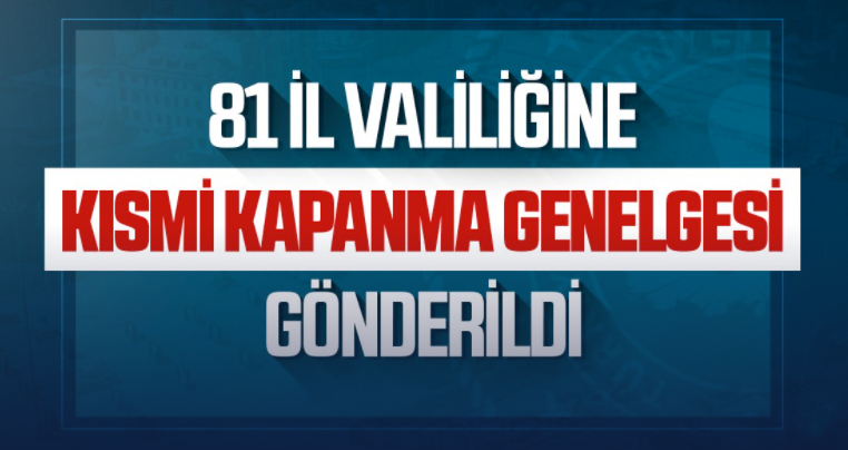 81 İl Valiliğine Gönderilen Kısmi Kapanma Genelgesi